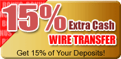 click here to get the Wire Transfer bonus!!!
